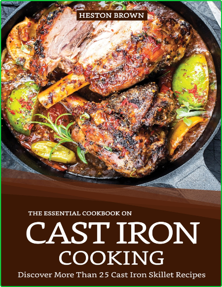 Cast Iron Cooking by Heston Brown