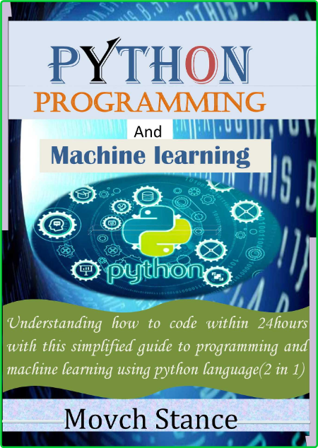 Python Programming And Maching Learning Understanding How To Code Within 24hours