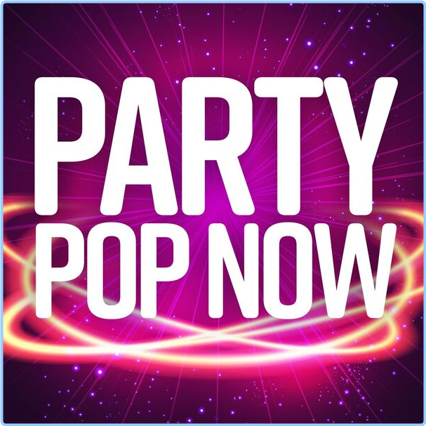 Various Artists - Party Pop Now (2024) [320 Kbps] UdDEqqAB_o