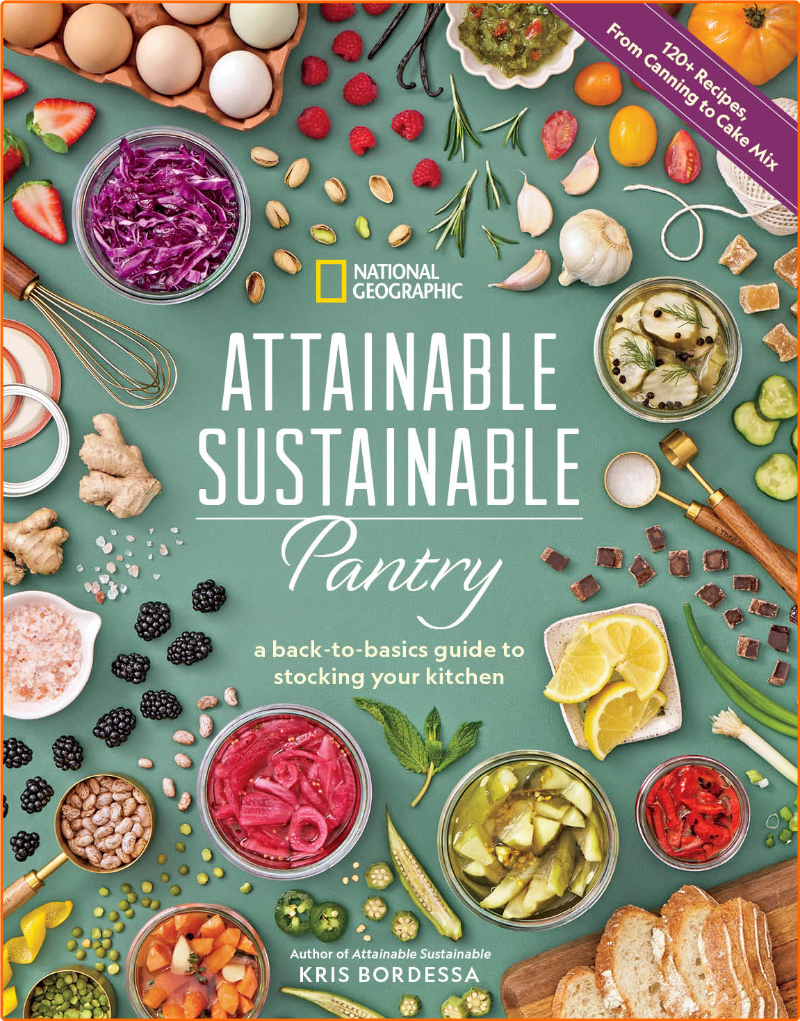 Attainable Sustainable Pantry A Back To Basics Guide To Stocking Your Kitchen