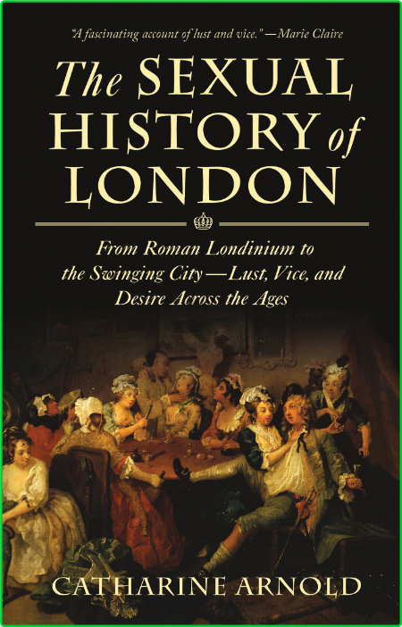 The Sexual History of London - From Roman Londinium to the Swinging City - Lust, V...