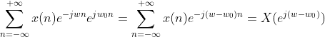 \sum_{n=-\infty }^{+\infty }x(n)e^{-jwn}e^{jw_{0}n}=\sum_{n=-\infty }^{+\infty }x(n)e^{-j(w-w_{0})n}=X(e^{j(w-w_{0})})