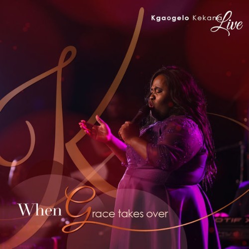 Kgaogelo Kekana - When Grace Takes Over - 2018