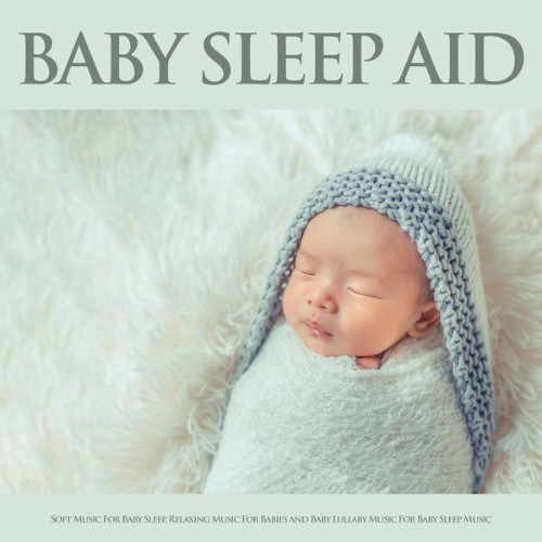 Baby Sleep Music - Baby Sleep Aid Soft Music For Baby Sleep, Relaxing Music For Babies and Baby L...