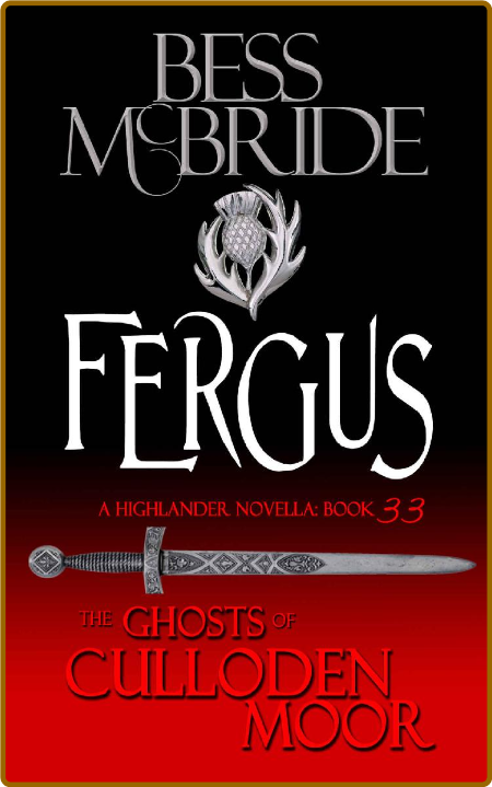 Fergus: A Highlander Romance: (The Ghosts of Culloden Moor Book 33) - Bess McBride... WaxENA6v_o