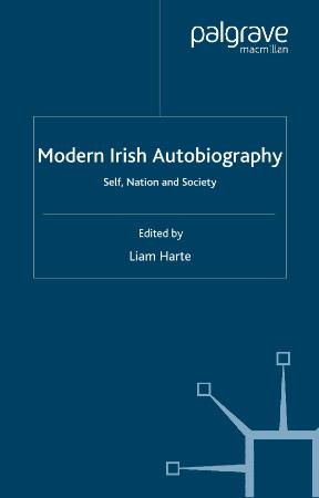Modern Irish Autobiography Self, Nation and Society