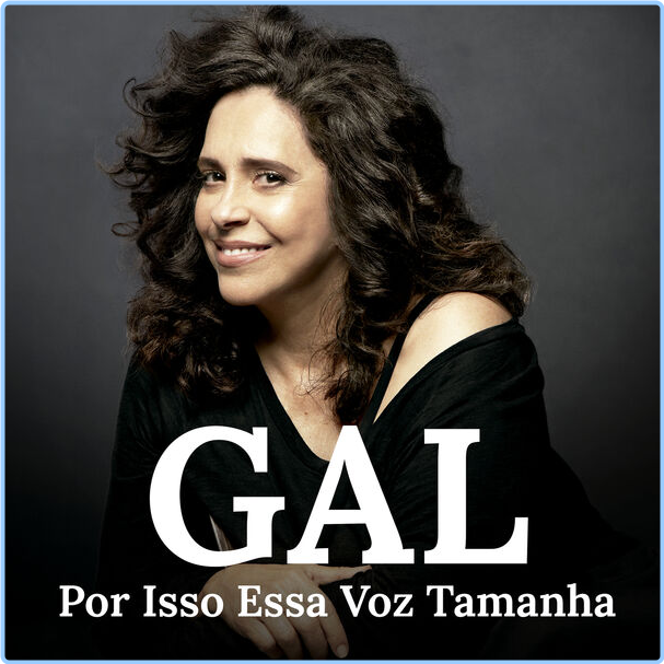 Gal Costa Gal Costa Por Isso Essa Voz Tamanha (2024) [320 Kbps] 52xK4vaH_o