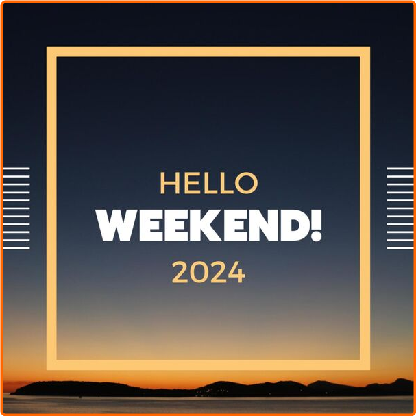 Various Artists - Hello Weekend (2024) [320 Kbps] H7LrB3wg_o