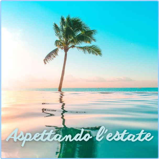 Various Artists - Aspettando L'estate (2024) [320 Kbps] 8KoyHpAq_o