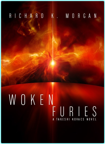 Richard K Morgan Takeshi Kovacs 03 Woken Furies US Retail Epub