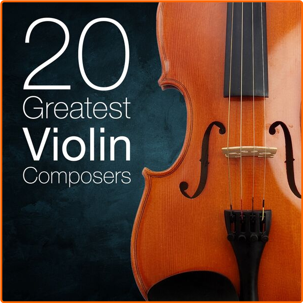 Various Artists - 20 Greatest Violin Composers (2024) [320 Kbps] EyH8zuES_o