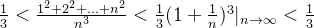 \frac{1}{3}<\frac{1^2+2^2+...+n^2}{n^3}<\frac{1}{3}(1+\frac{1}{n})^3|_{n\rightarrow \infty} < \frac{1}{3}