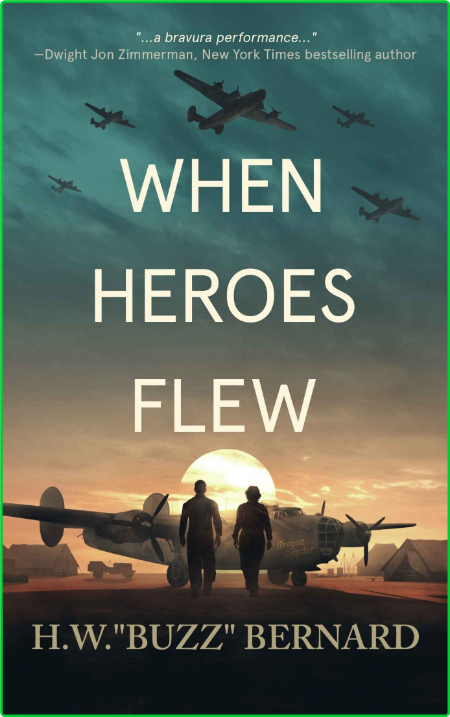 When Heroes Flew by H  W  Buzz Bernard