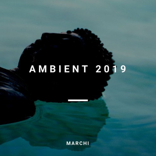 Marchi - Ambient 2019 (New Age, Lounge, Chillout, Meditation) - 2018