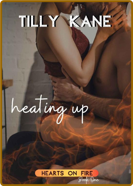 Heating Up (Hearts on Fire Book - Tilly Kane NuO3KvUK_o