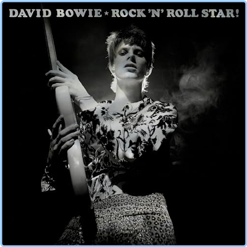 David Bowie Rock 'n' Roll Star! (2024) 24Bit 96kHz [FLAC] O0WVqdVJ_o