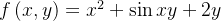 f\left ( x,y\right )=x^{2}+\sin xy+2y