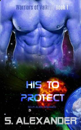 His to Protect  A Sci Fi Alien   S  Alexander