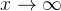 x\rightarrow \infty