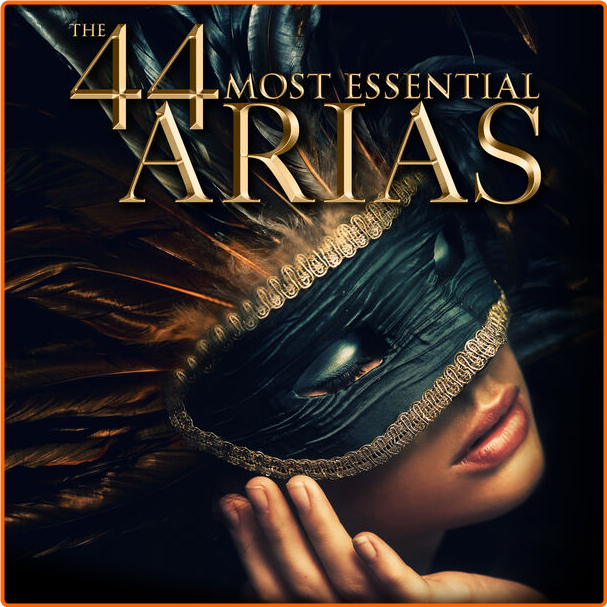 Various Artists - The 44 Most Essential Arias (2024) [320 Kbps] 37cwOUSw_o