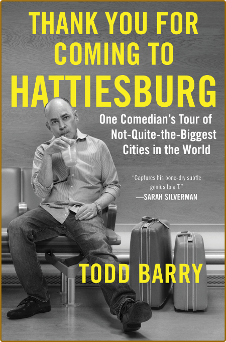 Thank You for Coming to Hattiesburg by Todd Barry