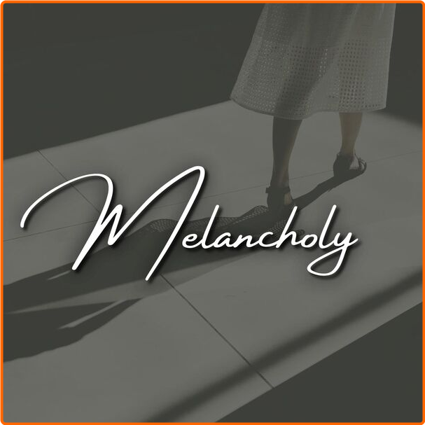 Various Artists - Melancholy (2024) [320 Kbps] 5esavXMZ_o