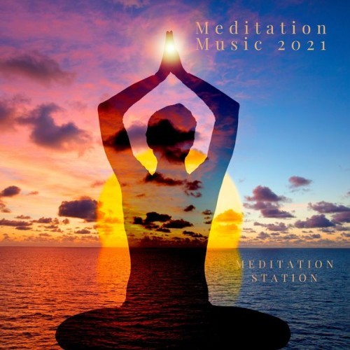 Meditation Music 2021 - Meditation Station - 2021