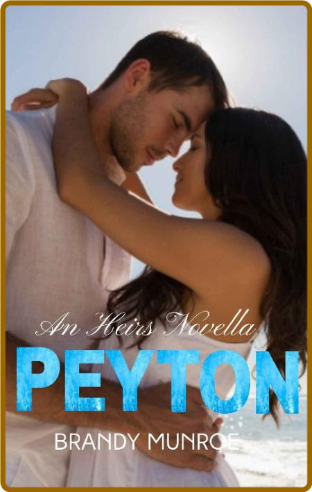 Peyton  An Heirs Novella - Brandy Munroe