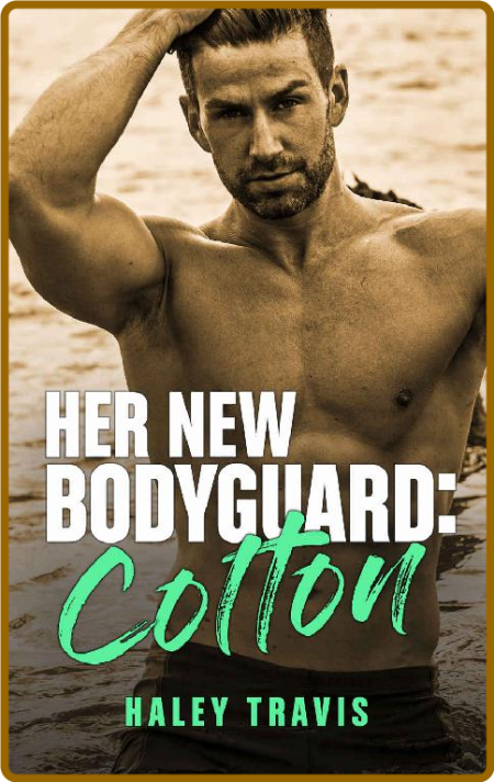 Her New Bodyguard  Colton  Stea - Haley Travis OOR2x3L4_o