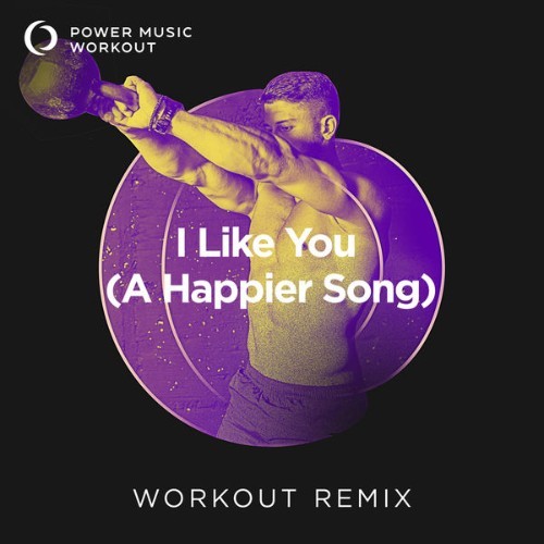 Power Music Workout - I Like You (a Happier Song) - Single - 2022