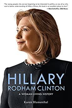 Hillary Rodham Clinton A Woman Living History
