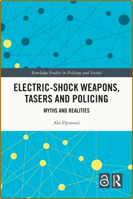 Dymond A  Electric-Shock Weapons, Tasers And Policing   2022