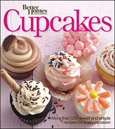 Better Homes and Gardens Cupcakes - More than 100 sweet and simple recipes