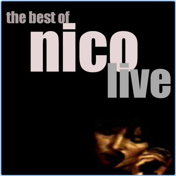 Nico Best Of Nico LIVE Live (1994) Rock Flac 16 44 7JbUyiIS_o