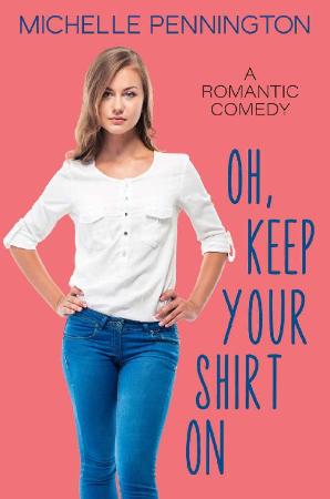 Oh, Keep Your Shirt On  A Sweet - Michelle Pennington