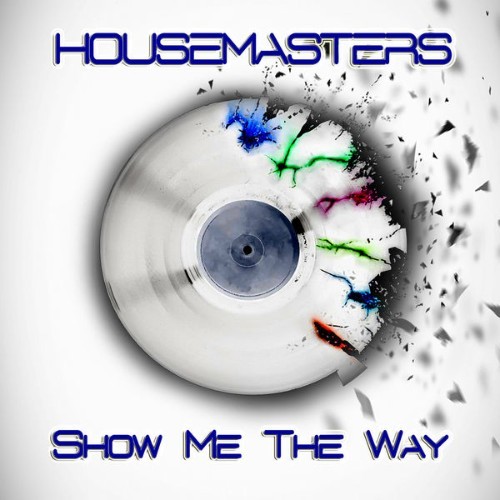 Housemasters - Show Me the Way - 2013