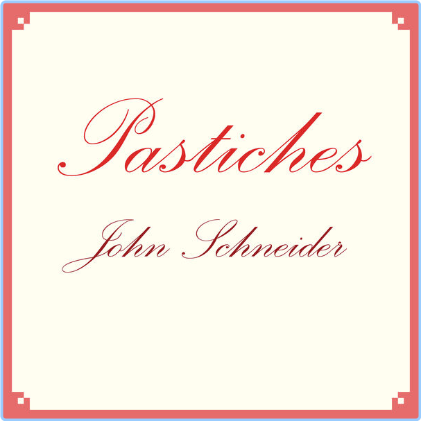 John Schneider Pastiches (2024) 24Bit 96kHz [FLAC] ITVJiD2U_o