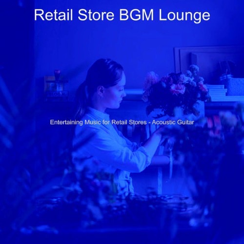 Retail Store BGM Lounge - Entertaining Music for Retail Stores - Acoustic Guitar - 2021