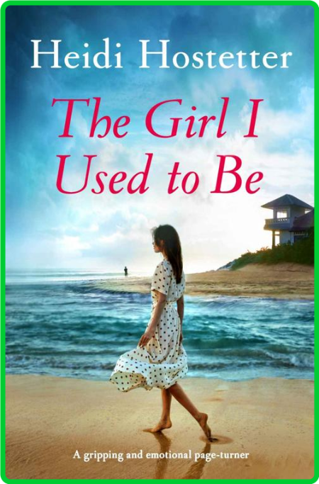 The Girl I Used to Be by Heidi Hostetter 