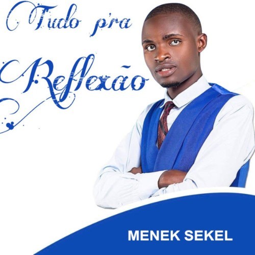 Menek Sekel - Tudo P'ra Reflexão - 2022