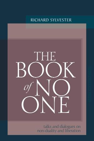 The Book of No One Talks and Dialogues on Non Duality and Liberation