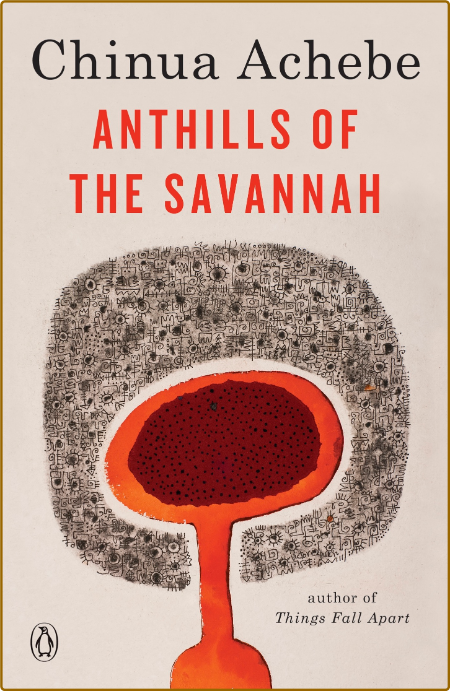 Achebe, Chinua - Anthills of the Savannah (Penguin, 2018)