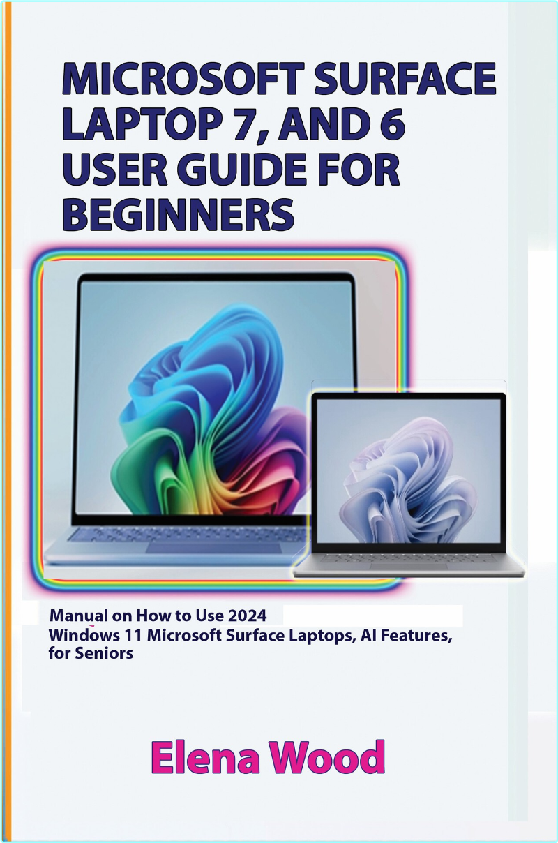 Microsoft Surface Laptop 6 & 7 Your Complete User Guide