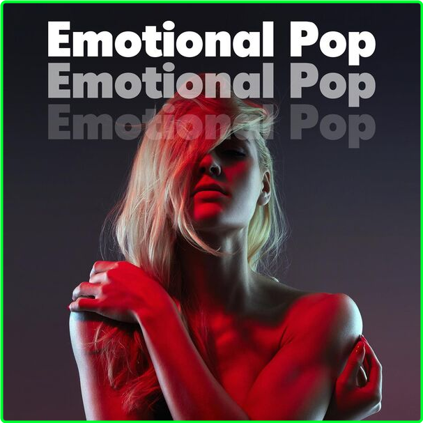 Various Artists - Emotional Pop (2024) [320 Kbps] WSIzR9QZ_o