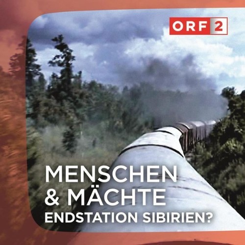 Kurt Adametz - ORF Endstation Sibirien - Menschen und Mächte - 2013