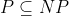 P\subseteq NP