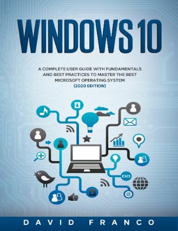 Windows 10   A Complete User Guide With Fundamentals and Best Practices To Master