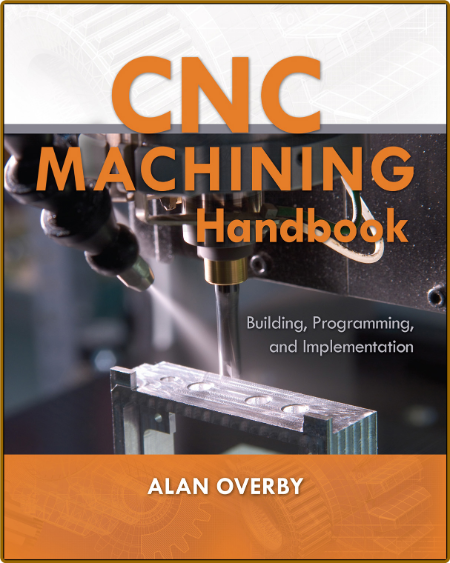 CNC Machining Handbook - Alan Overby 8AOW89BX_o