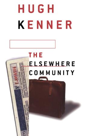 Kenner, Hugh - Elsewhere Community, The (Oxford, 2000)