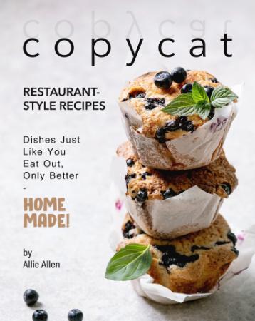 Copycat Restaurant-Style Recipes - Dishes Just Like You Eat Out, Only Better - Hom...